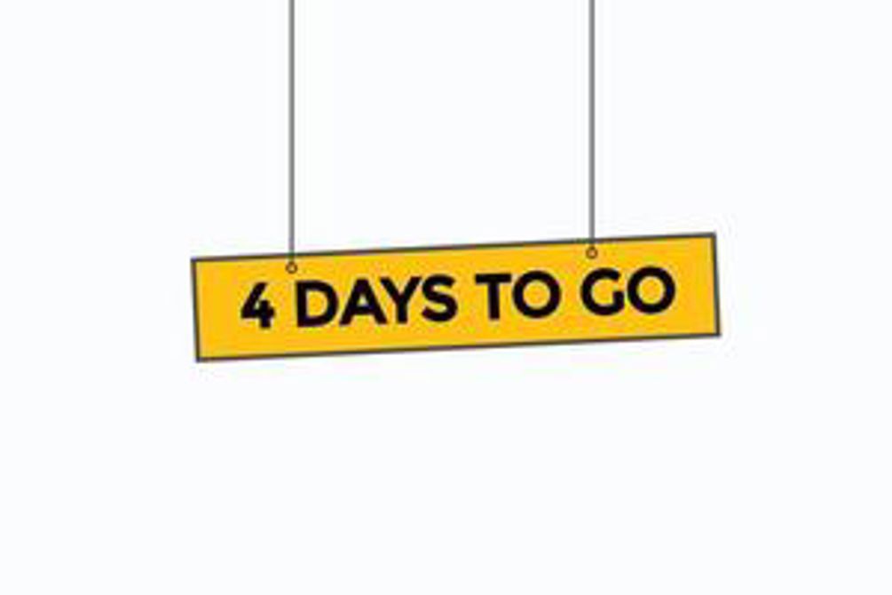4 Days To Go