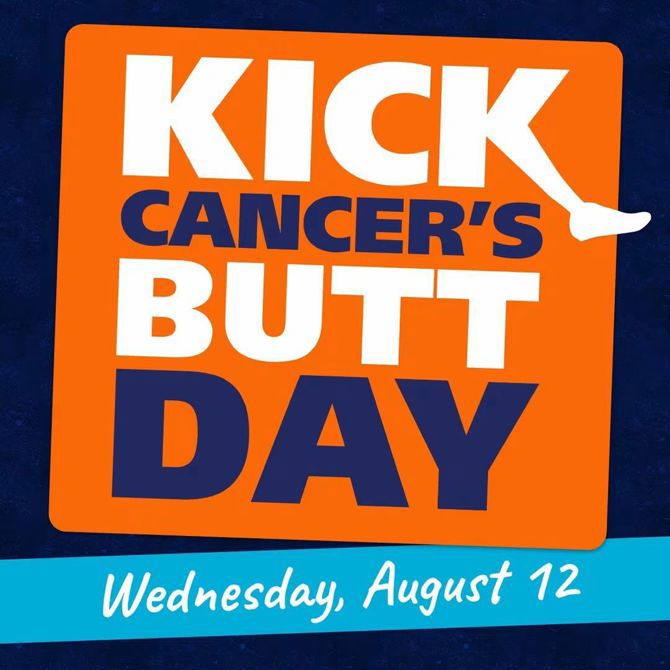 Wed. August 12th is Kick Cancer's Butt Day